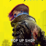 『サイバーパンク2077』ポップアップストアin渋谷モディ！グッズ＆アパレル特典ステッカーあり